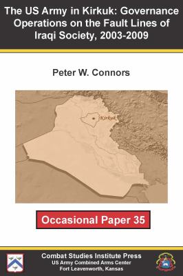 The US Army in Kirkuk : governance operations on the fault lines of Iraqi society, 2003-2009