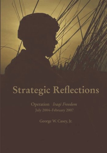 Strategic reflections : Operation Iraqi Freedom, July 2004-February 2007