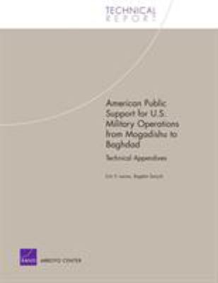 American public support for U.S. military operations from Mogadishu to Baghdad : technical appendixes