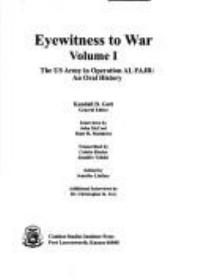 Eyewitness to war : the US Army in Operation AL FAJR : an oral history / Kendall D. Gott, general editor ; interviews by John McCool ... [et al.]. Volume II :