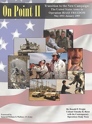 On point II : the United States Army in Operation Iraqi Freedom, May 2003-January 2005 : transition to the new campaign