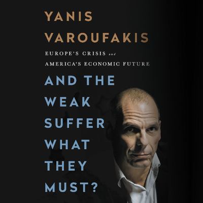 And the Weak Suffer What They Must? : Europe's Crisis and America's Economic Future