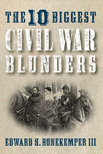 The 10 biggest Civil War blunders