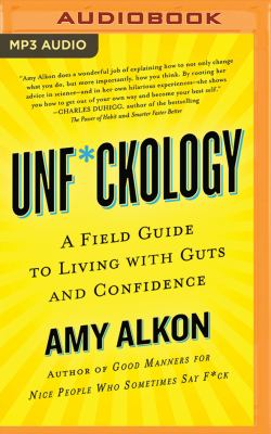 Unf*ckology : a field guide to living with guts and confidence