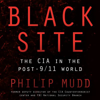 Black site : the CIA in the post-9/11 world