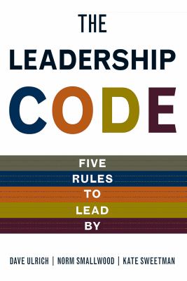 The leadership code : five rules to lead by