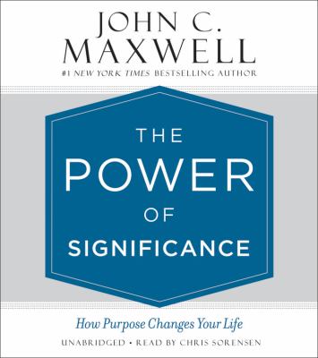 The power of significance : how purpose changes your life