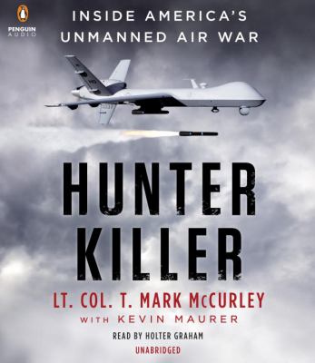 Hunter killer : inside America's unmanned air war