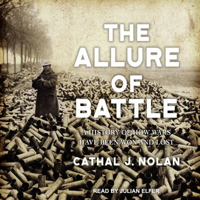 The allure of battle : a history of how wars have been won and lost