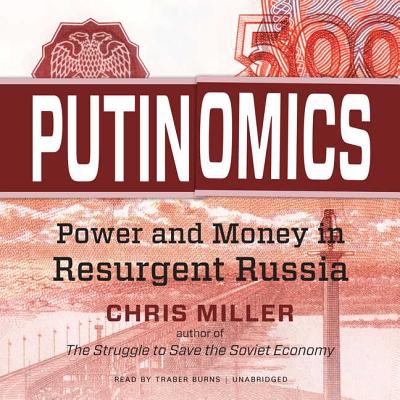 Putinomics : Power and Money in Resurgent Russia