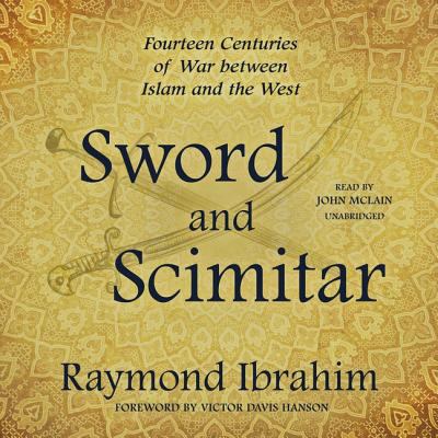 Sword and scimitar : fourteen centuries of war between Islam and the west