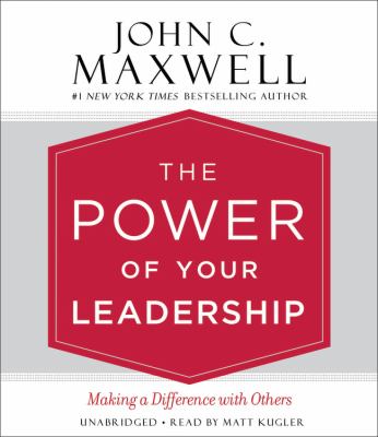 The power of your leadership : making a difference with others