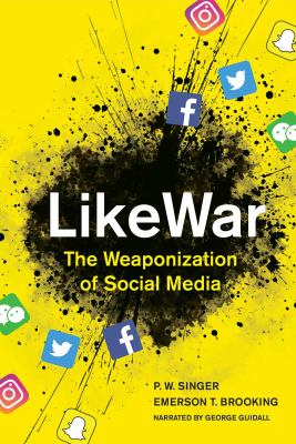 Likewar : the weaponization of social media