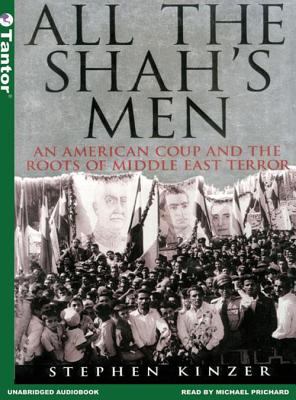 All the Shah's men : an American coup and the roots of Middle East terror