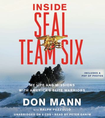 Inside SEAL Team Six : my life and missions with America's elite warriors