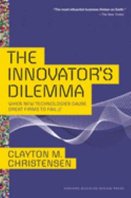 The innovator's dilemma : when new technologies cause great firms to fail