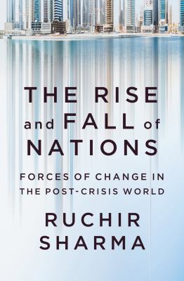 The rise and fall of nations : forces of change in the post-crisis world