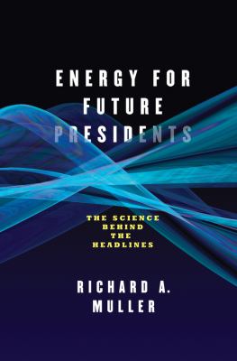 Energy for future presidents : the science behind the headlines