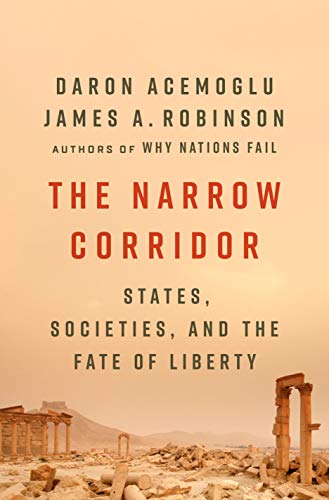 The narrow corridor : states, societies, and the fate of liberty