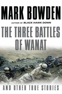 The Three Battles of Wanat : And Other Stories