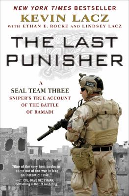 The last punisher : a SEAL Team THREE sniper's true account of the Battle of Ramadi
