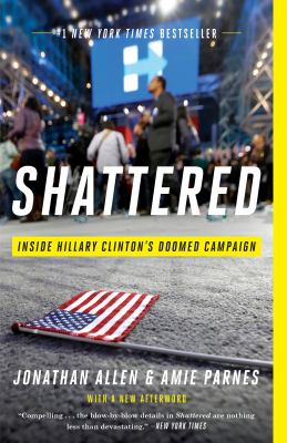 Shattered : inside Hillary Clinton's doomed campaign