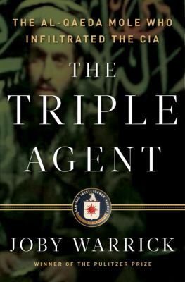 The triple agent : the al-Qaeda mole who infiltrated the CIA