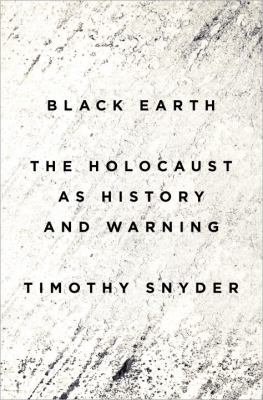 Black Earth : The Holocaust as History and Warning