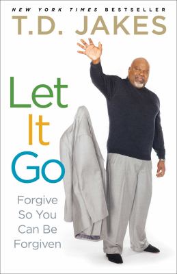 Let it go : forgive so you can be forgiven
