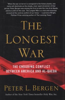 The longest war : the enduring conflict between America and al-Qaeda