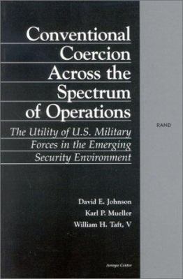 Conventional coercion across the spectrum of operations : the utility of U.S. military forces in the emerging security environment