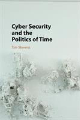 Cyber security and the politics of time