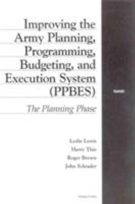 Improving the Army planning, programming, budgeting, and execution system (PPBES) : the planning phase