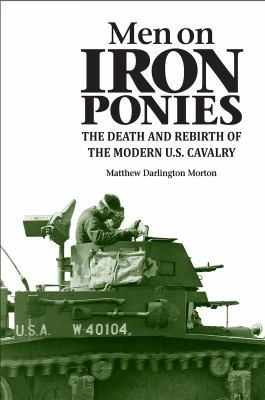 Men on iron ponies : the death and rebirth of the modern U.S. cavalry