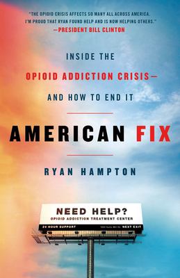 American fix : inside the opioid addiction crisis - and how to end it