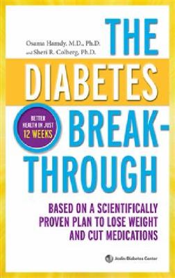 The diabetes break-through : based on a scientifically proven plan to lose weight and cut medications