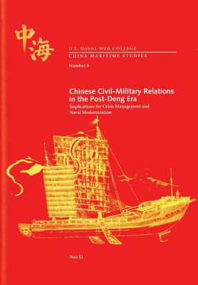Chinese civil-military relations in the post-Deng era : implications for crisis management and naval modernization