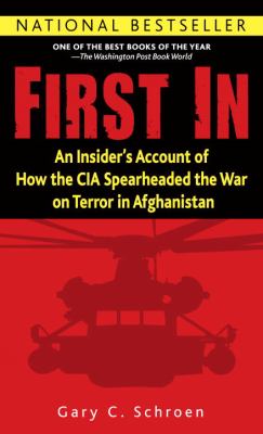 First in : an insider's account of how the CIA spearheaded the war on terror in Afghanistan