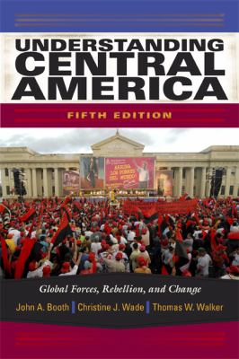 Understanding Central America : global forces, rebellion, and change