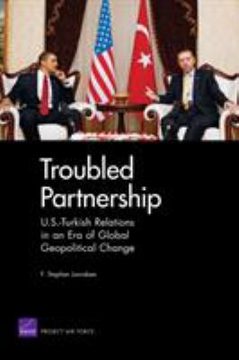 Troubled partnership : U.S.-Turkish relations in an era of global geopolitical change