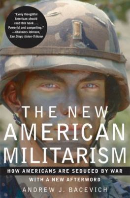 The new American militarism : how Americans are seduced by war