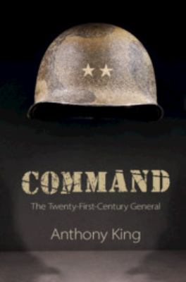 Command : the twenty-first-century general