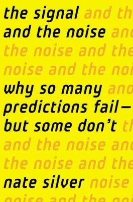 The signal and the noise : why so many predictions fail-- but some don't