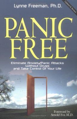 Panic free : eliminate anxiety/panic attacks without drugs and take control of your life