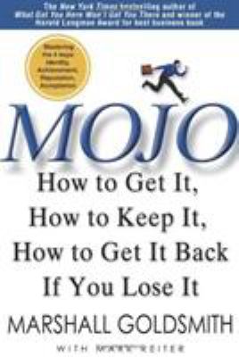 Mojo : how to get it, how to keep it, how to get it back if you lose it