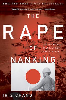 The rape of Nanking : the forgotten holocaust of World War II