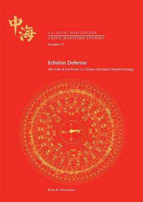 Echelon defense : the role of sea power in Chinese maritime dispute strategy