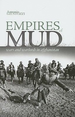 Empires of mud : war and warlords in Afghanistan