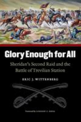 Glory enough for all : Sheridan's second raid and the Battle of Trevilian Station