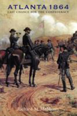 Atlanta 1864 : last chance for the Confederacy